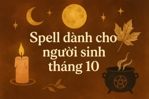 Spell dành cho người sinh tháng 10